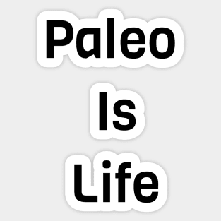 Paleo Is Life Sticker